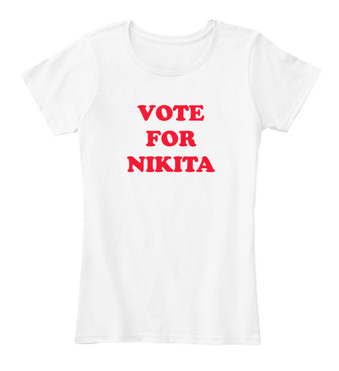 Vote For Nikita White T-Shirt Front