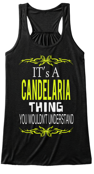 It's A Candelaria Thing You Wouldn't Understand Black T-Shirt Front