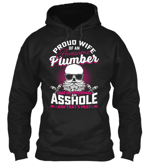 Proud Wife Of An Awesome Plumber That Is Sometimes An Asshole And That's Okay Black Camiseta Front