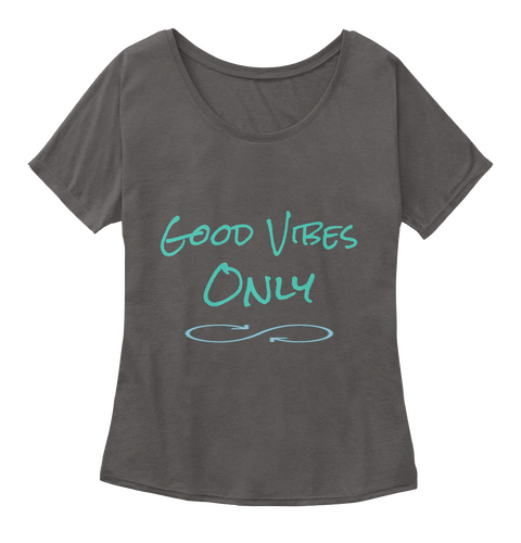 Good Vibes Only Dark Grey Heather T-Shirt Front