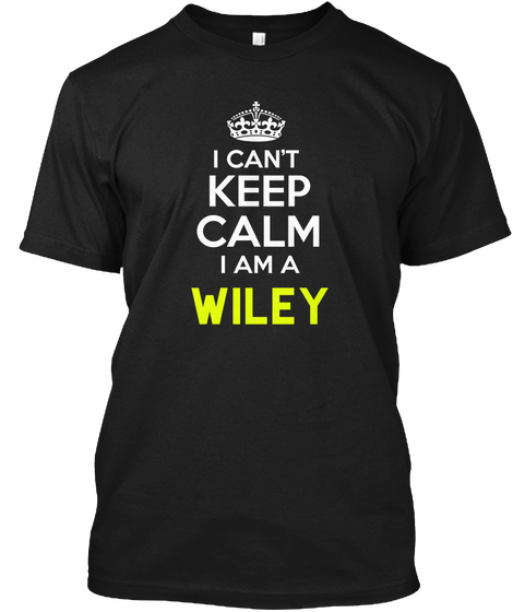 I Can't Keep Calm I Am A Wiley Black Camiseta Front