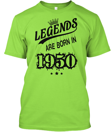 Legends Are Born In 1950 Lime Camiseta Front