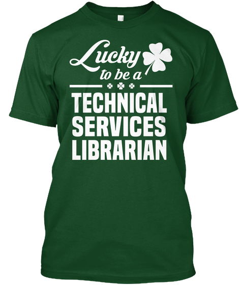 Technical Services Librarian Deep Forest T-Shirt Front