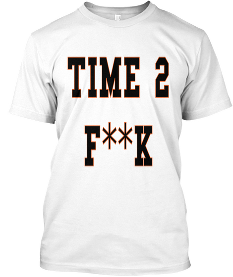 Time 2
F**K White T-Shirt Front