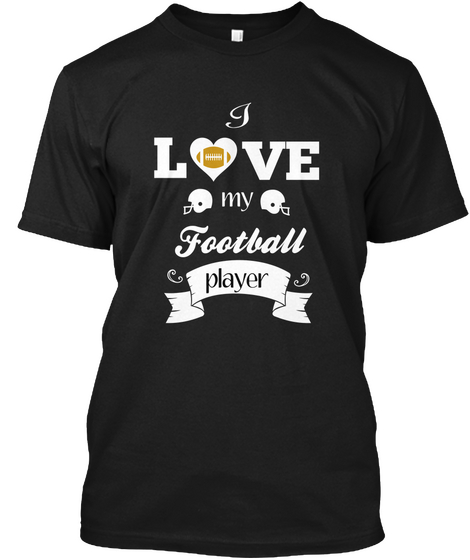 I Love My Football Player Black T-Shirt Front