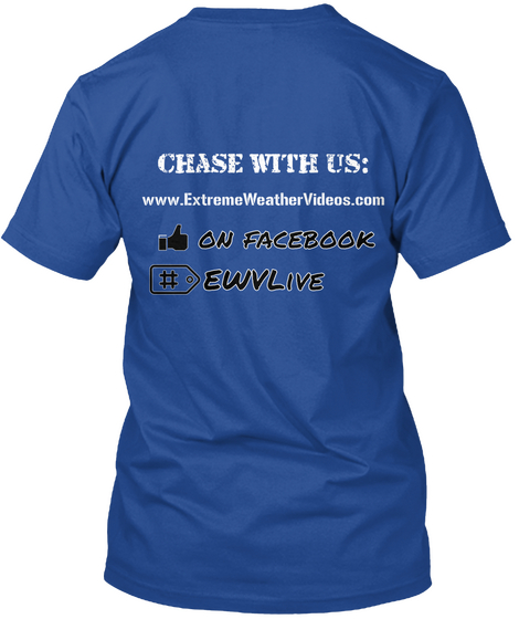 Chase With Us Www Extreme Weather Videos. Com On Facebook Ewvlive Deep Royal T-Shirt Back