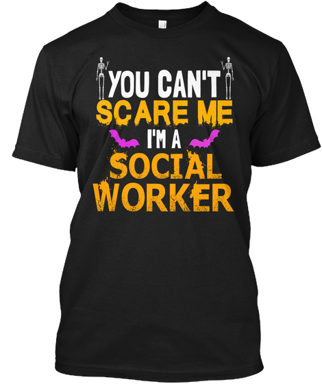 You Can't Scare Me I'm A Social Worker Black Camiseta Front