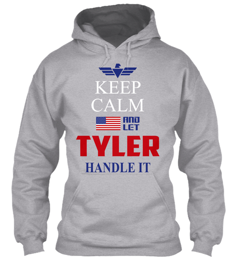 Keep Calm And Let Tyler Handle It Sport Grey T-Shirt Front