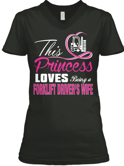 This Princess Loves Being A Forklift Drivers Wife Black T-Shirt Front