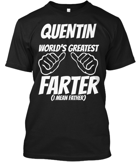 Humor   Quentin Worlds Greatest Farter   I Mean Father Black Camiseta Front