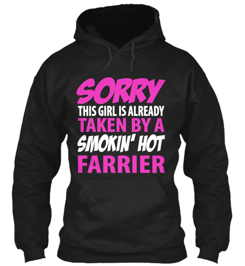 Sorry This Girl Is Already Taken By A Smokin' Hot Farrier  Black T-Shirt Front
