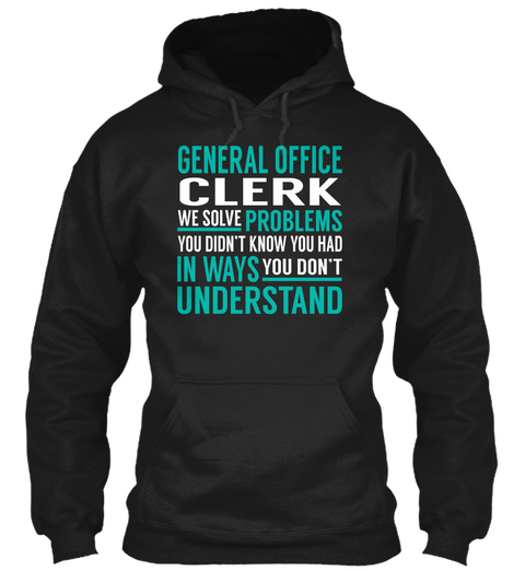 General Office Clerk   Solve Problems Black T-Shirt Front