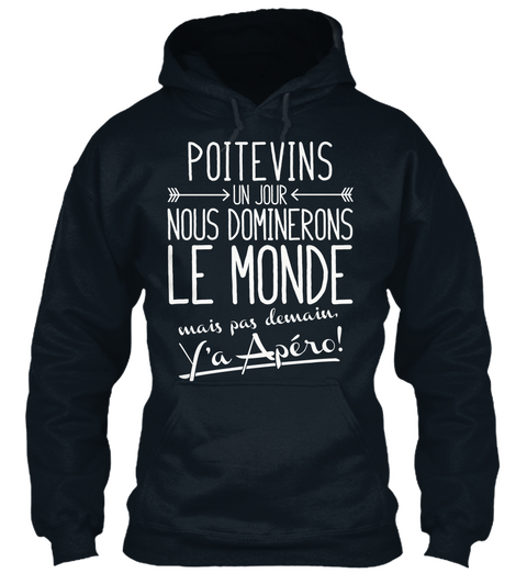 Poitevins Un Jour Nous Dominerons Le Monde Mais Pas Damain Ya Apero French Navy T-Shirt Front