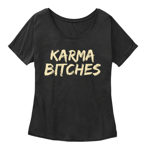 Karma  Bitches Black T-Shirt Front