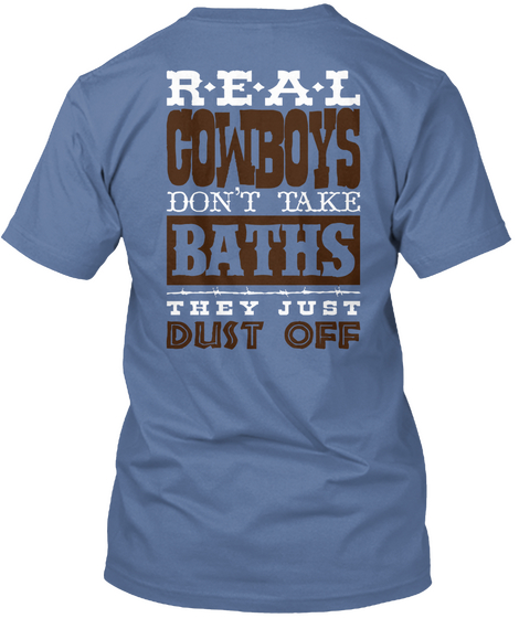 Real Cowboys Don't Take Baths They Just Dust Off Denim Blue T-Shirt Back