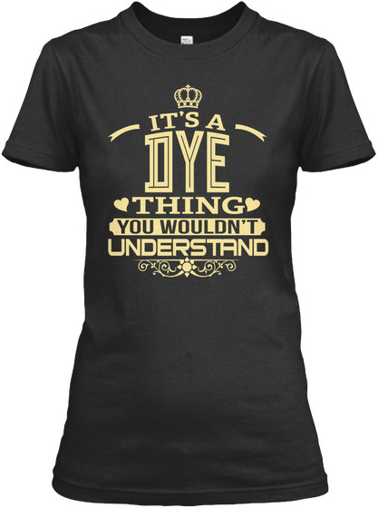 It's A Dye Thing You Wouldn't Understand Black Camiseta Front