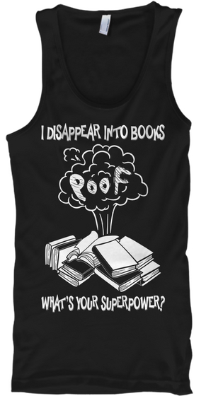 I Disappear Into Books Poof What's Your Superpower Black T-Shirt Front