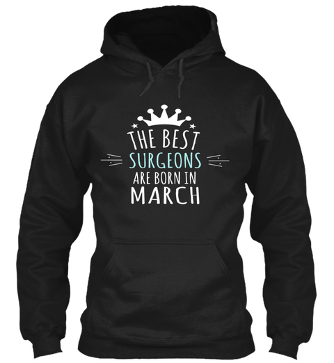 Best Surgeons Are Born In March Black Kaos Front