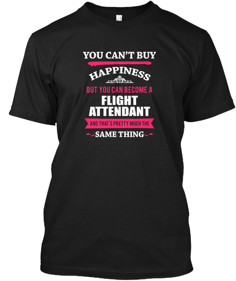 Flight Attendant You Can't Buy Happiness Black Maglietta Front