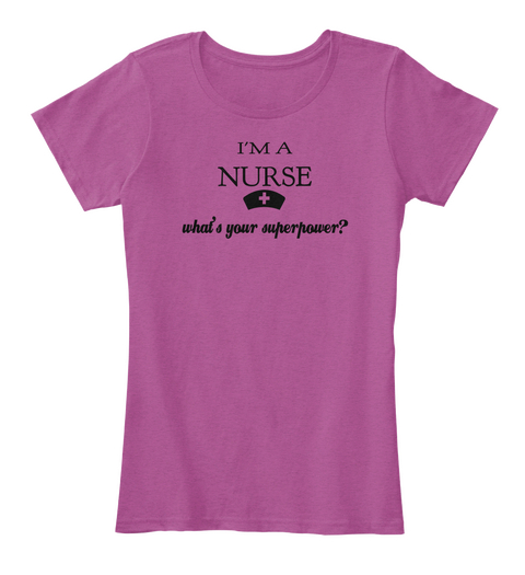 I'm A Nurse + What's Your Super Power? Heathered Pink Raspberry Kaos Front