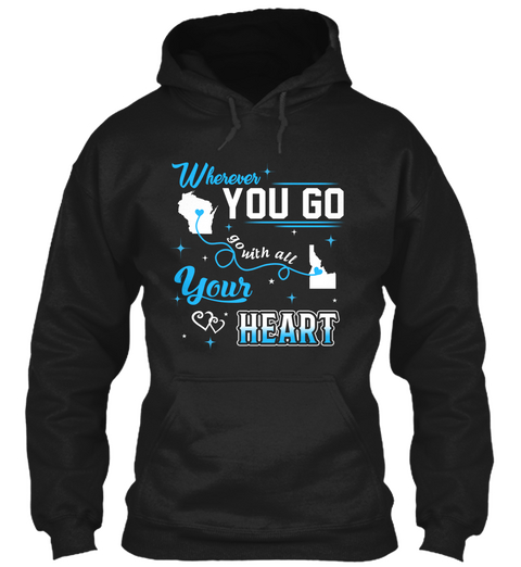 Go With All Your Heart. Wisconsin, Idaho. Customizable States Black T-Shirt Front