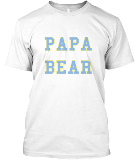 Papa
Bear White T-Shirt Front