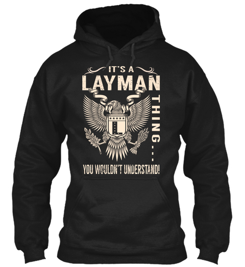 Its A Layman Thing Black T-Shirt Front