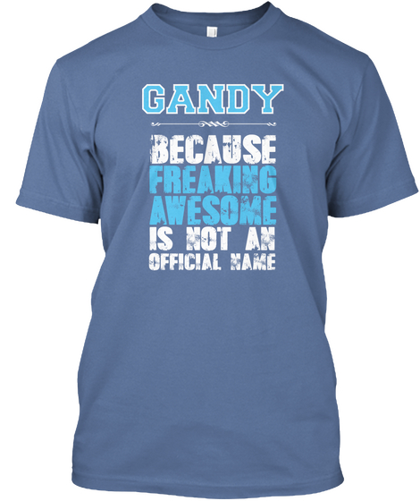 Gandy Because Freaking Awesome Is Not An Official Name Denim Blue Camiseta Front