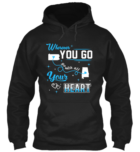 Go With All Your Heart. Pennsylvania, Alabama. Customizable States Black T-Shirt Front