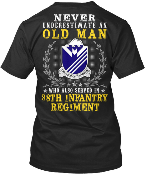 Never Underestimate Old Man Who Also Served In 38th Infantry Regiment  Black Camiseta Back