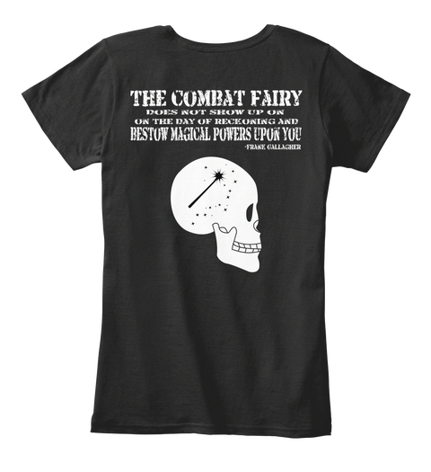 The Combat Fairy Does Not Show Up On On The Day Receoning And Bestow Magical Powers Upon You Black T-Shirt Back