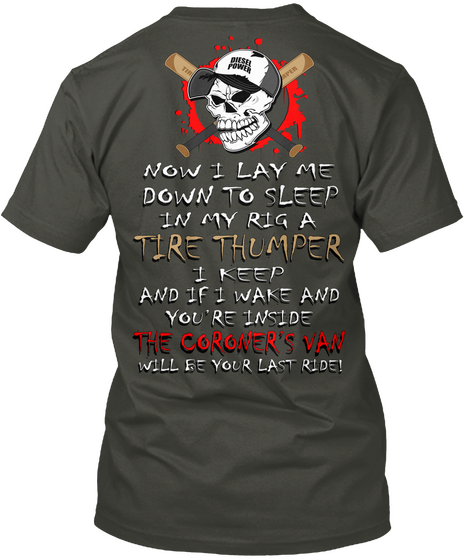 Now I Lay Me Down To Sleep In My Rig A Tire Thumper I Keep And If I Wake And You're Inside The Coroner's Van Will Be... Smoke Gray T-Shirt Back