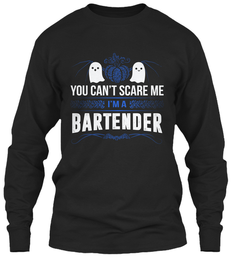 You Can't Scare Me I'm A Bartender Black T-Shirt Front