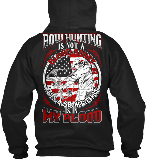 Bow Hunting Is Not A Blood Sport It Is A Sport That Is In My Blood Black Camiseta Back