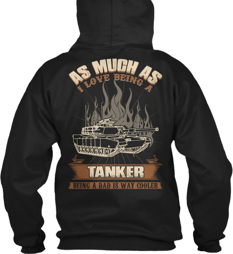 As Much As I Love Being A Tanker Being A Dad Is Way Cooler Black T-Shirt Back