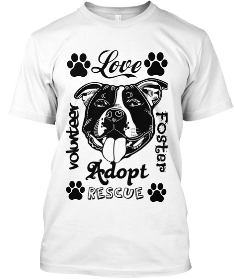 Love Volunteer Foster Adopt Rescue White áo T-Shirt Front