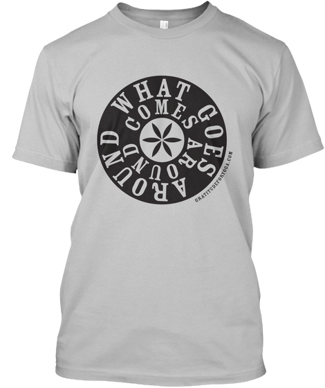What Comes Goes Around Around Sport Grey T-Shirt Front