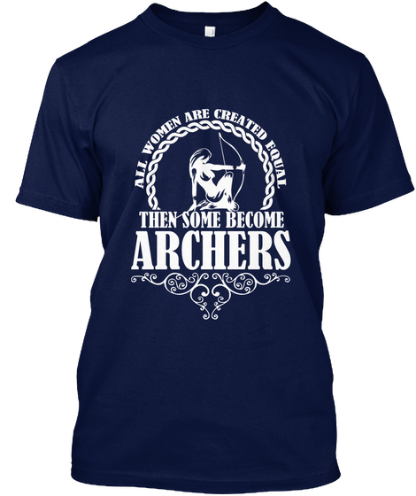 All Women Are Created Equal Then Some Become Archers Navy Camiseta Front