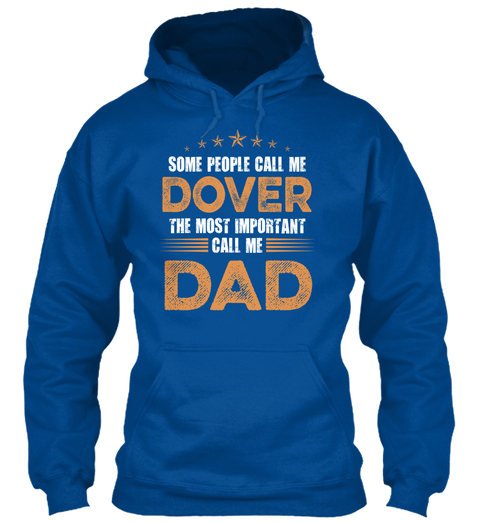 Some People Call Me Dover The Most Important Call Me Dad Royal Camiseta Front