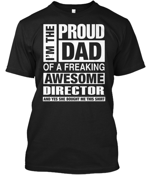 Proud Dad Of Freaking Awesome Director She Bought Me This Black Kaos Front