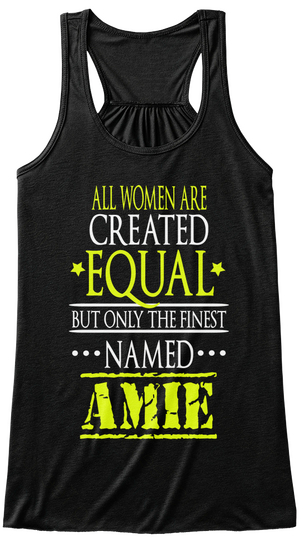 All Women Are Created Equal But Only The Finest Named Amie Black Maglietta Front