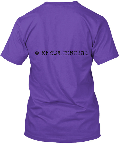 Knowledge. Idk Purple Rush Kaos Back