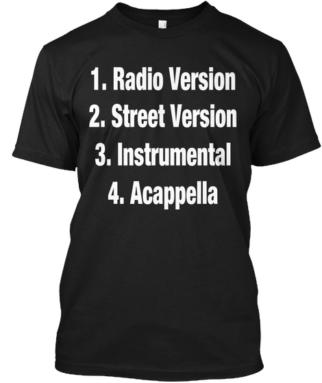 1 Radio Version 2 Street Version 3 Instrumental 4 Acappella Black Maglietta Front