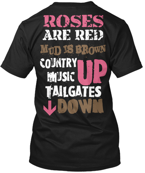 Roses Are Dad Mud Is Brown Country Music Up Tailgates Down Black T-Shirt Back