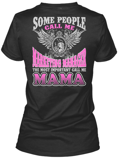 Some People Call Me Marketing Manager The Most Important Call Me Dad Mama Black áo T-Shirt Back