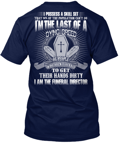 I Possess A Skill Set That 98% Of The Population Can't Do I'm The Last Of Dying Breed Of People Who Aren't Afraid To... Navy Camiseta Back