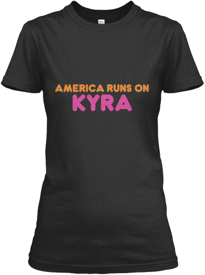 Kyra   America Runs On Black T-Shirt Front