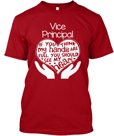 Vice Principal If You Think My Hands Are Full You Should See My Heart Deep Red T-Shirt Front
