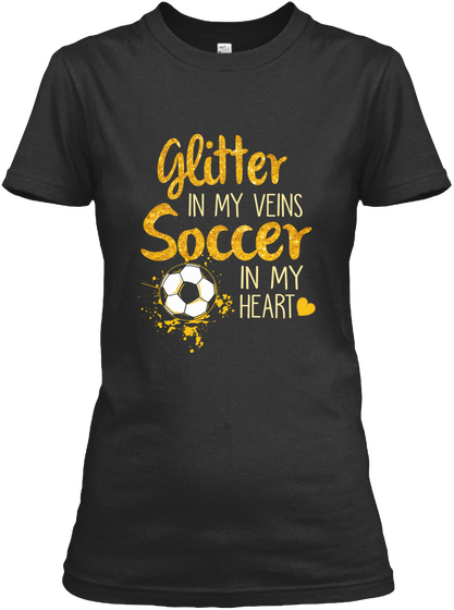 Glitter In My Veins Soccer In My Heart Black T-Shirt Front