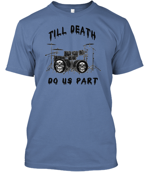 Till Death Do Us Part Denim Blue T-Shirt Front